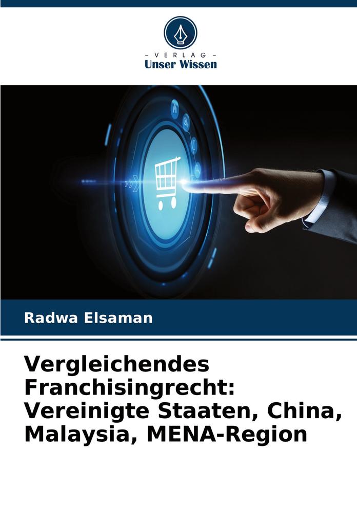 Vergleichendes Franchisingrecht: Vereinigte Staaten China Malaysia MENA-Region