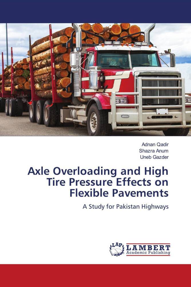 Axle Overloading and High Tire Pressure Effects on Flexible Pavements