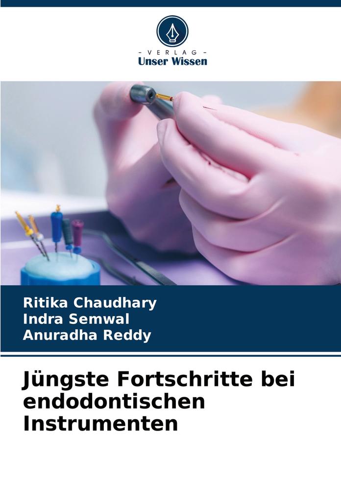 Jüngste Fortschritte bei endodontischen Instrumenten