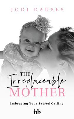 The Irreplaceable Mother