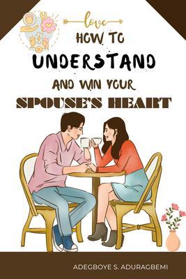 How to understand and win Your Spouse‘s Heart