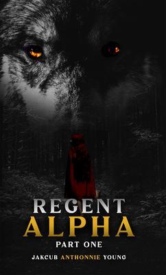 Regent Alpha Part One: Part One