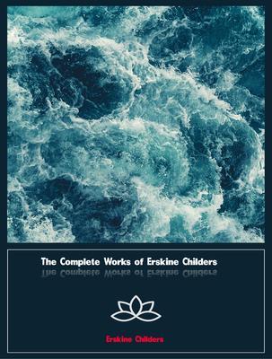 The Complete Works of Erskine Childers