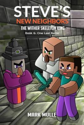 Steve‘s New Neighbors - The Wither Skeleton King Book 6: