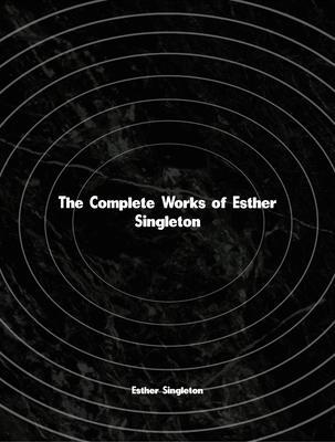 The Complete Works of Esther Singleton