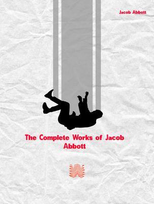 The Complete Works of Jacob Abbott