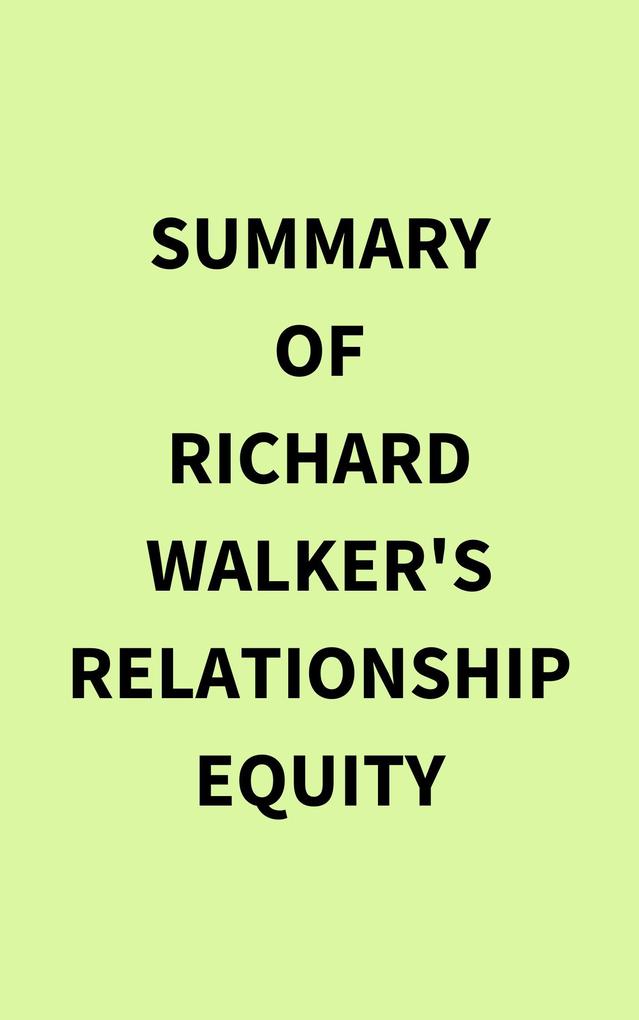 Summary of Richard Walker‘s Relationship Equity