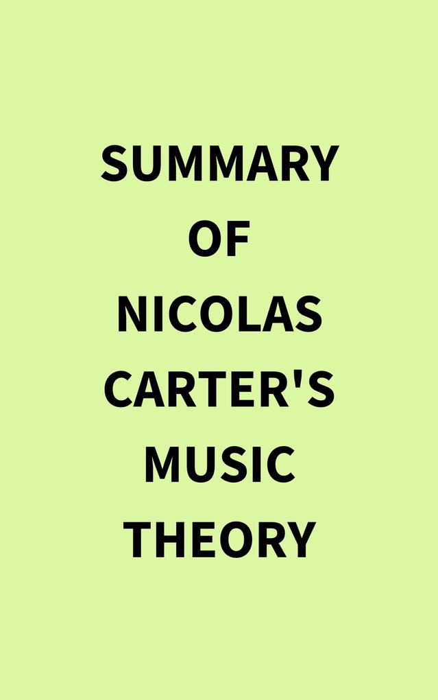 Summary of Nicolas Carter‘s Music Theory