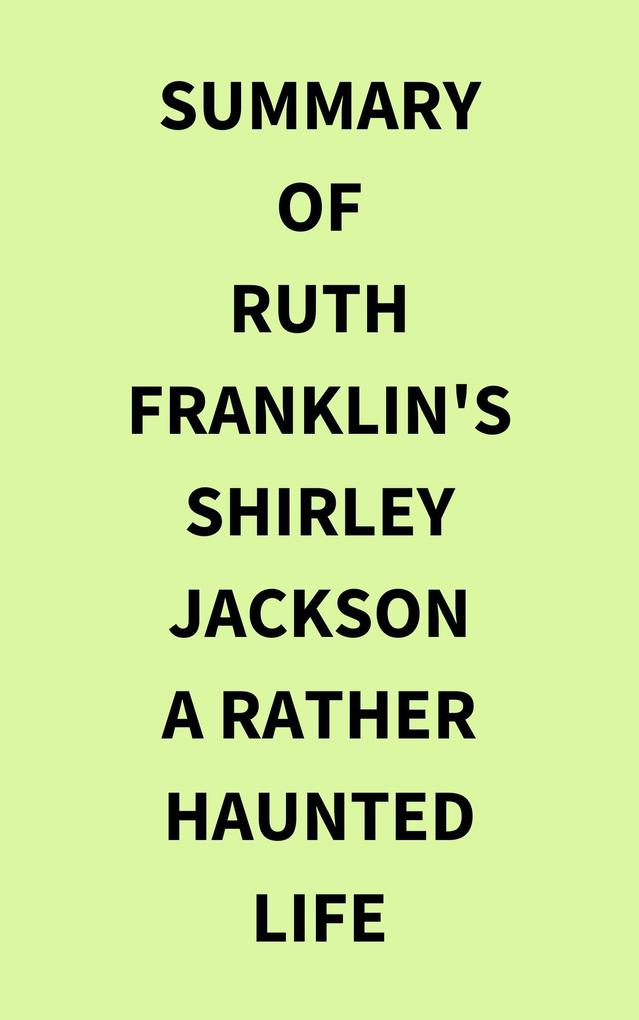 Summary of Ruth Franklin‘s Shirley Jackson A Rather Haunted Life