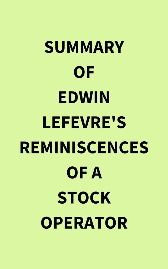 Summary of Edwin Lefevre‘s Reminiscences of a Stock Operator