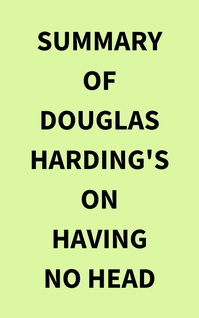 Summary of Douglas Harding‘s On Having No Head