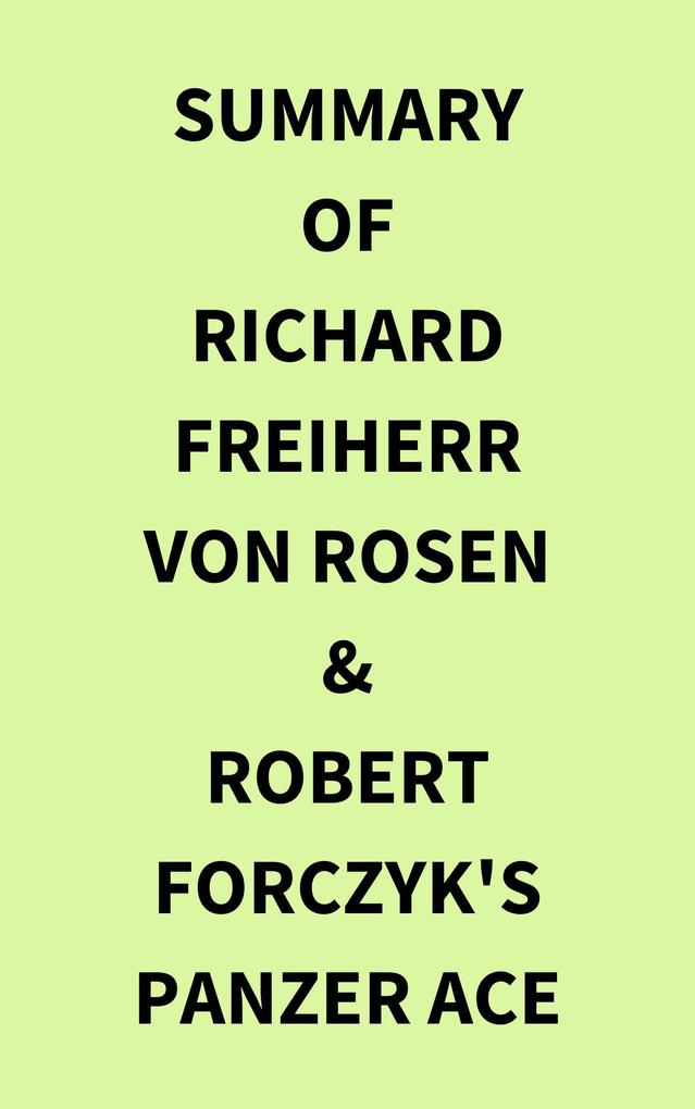 Summary of Richard Freiherr von Rosen & Robert Forczyk‘s Panzer Ace