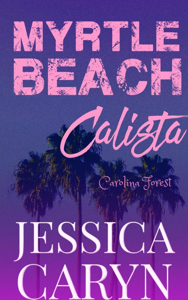 Calista Carolina Forest (Myrtle Beach Series #7)