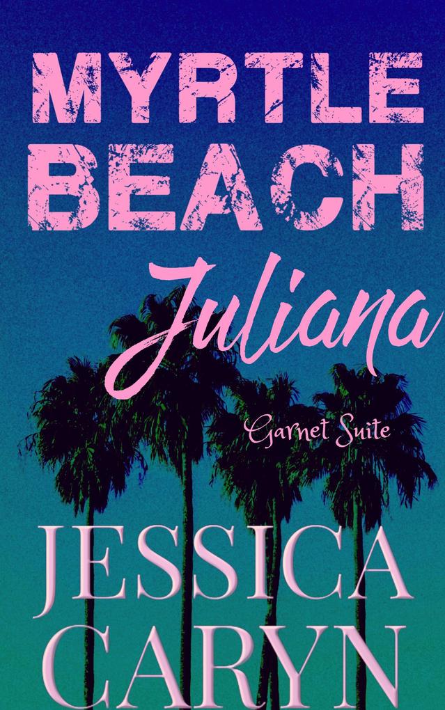 Juliana Garnet Suite (Myrtle Beach Series #3)