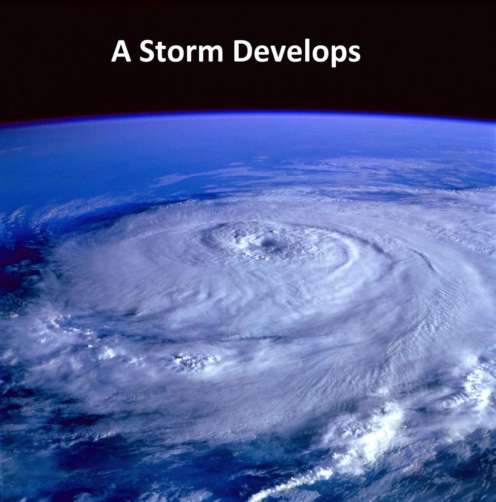 A Storm Develops (Life Cycle Of A Storm #1)