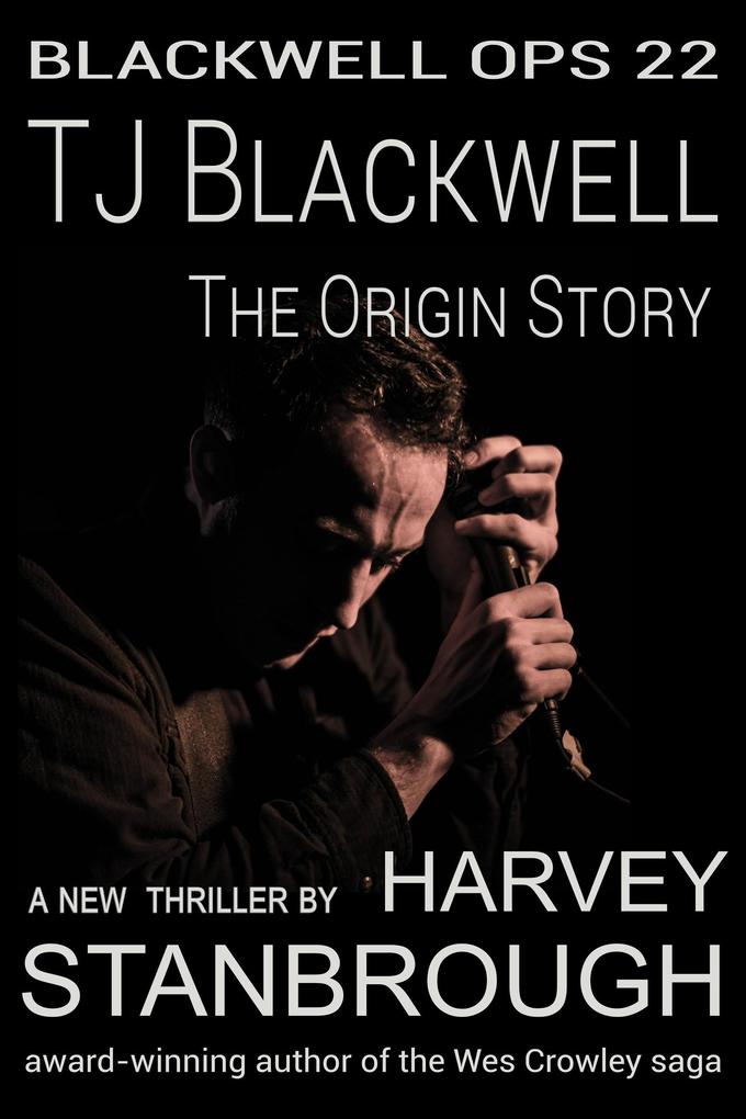 TJ Blackwell: The Origin Story (Blackwell Ops #22)
