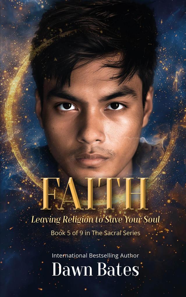 Faith: Leaving Religion To Save Your Soul (The Sacral Series)