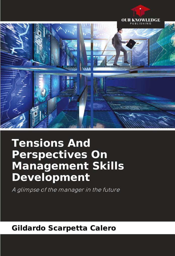 Tensions And Perspectives On Management Skills Development
