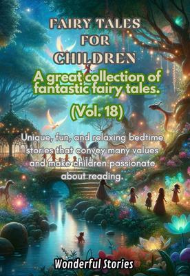 Children‘s Fables A great collection of fantastic fables and fairy tales. (Vol.18)