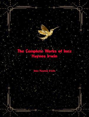 The Complete Works of Inez Haynes Irwin