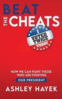 Beat the Cheats! How We Can Fight Those Who Are Fighting Our President