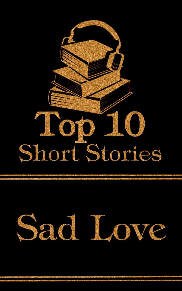 The Top 10 Short Stories - Sad Love