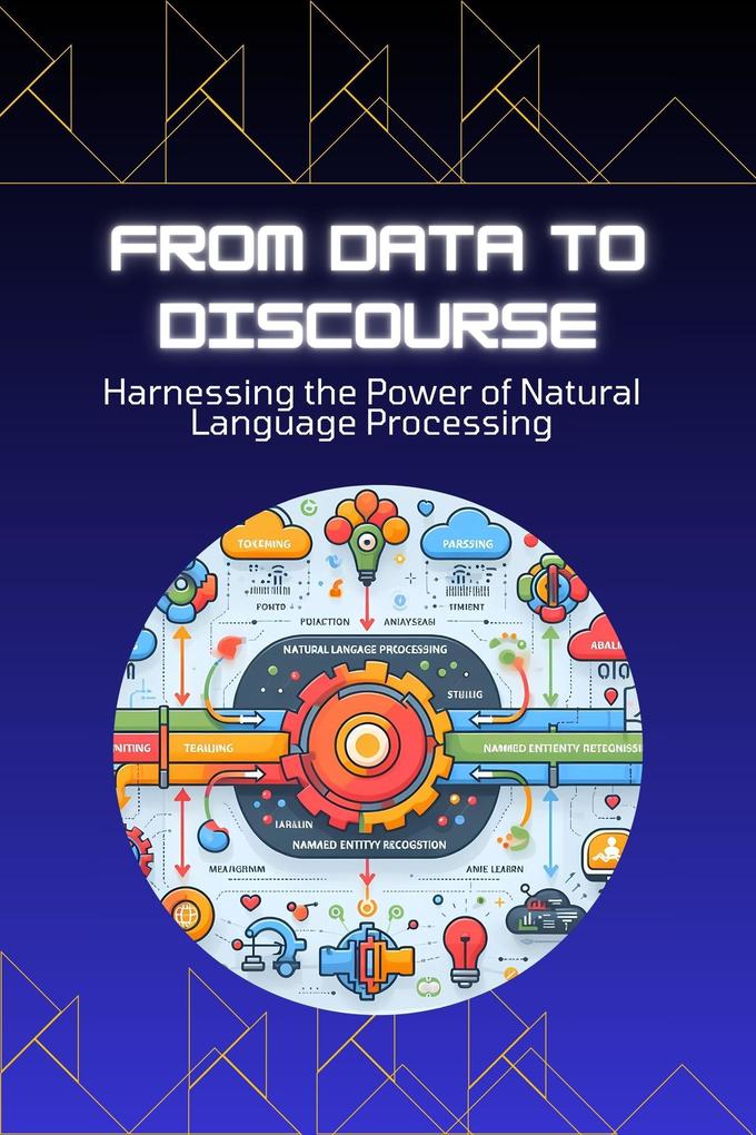 From Data to Discourse: Harnessing the Power of Natural Language Processing