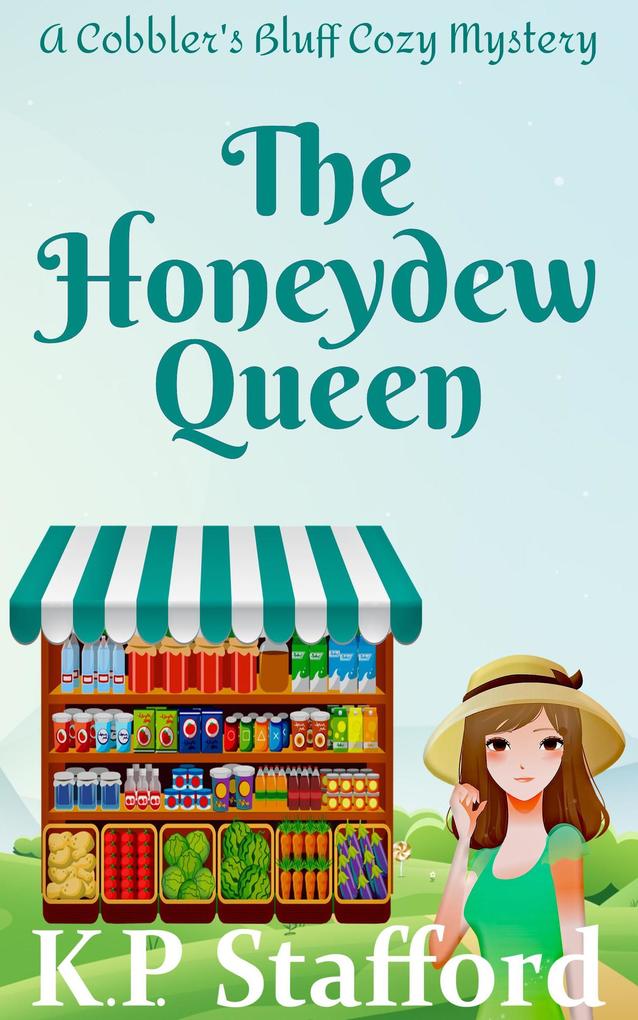 The Honeydew Queen (Cobbler‘s Bluff Cozy Mystery #1)