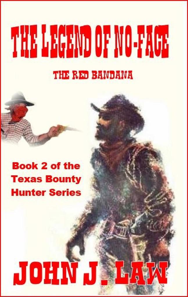 The Legend Of No-Face - The Red Bandana Book 2 of the Texas Bounty Hunter Series