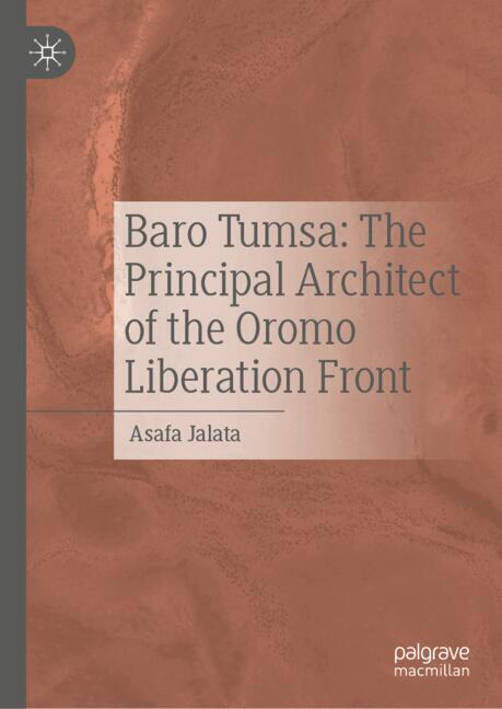 Baro Tumsa: The Principal Architect of the Oromo Liberation Front
