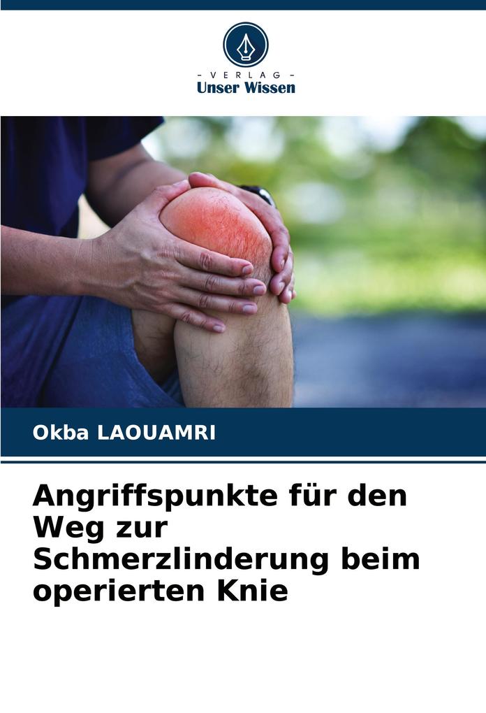 Angriffspunkte für den Weg zur Schmerzlinderung beim operierten Knie