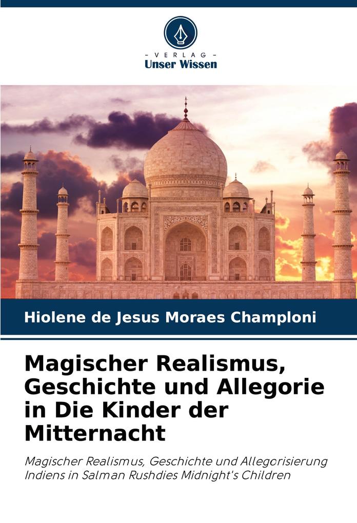 Magischer Realismus Geschichte und Allegorie in Die Kinder der Mitternacht