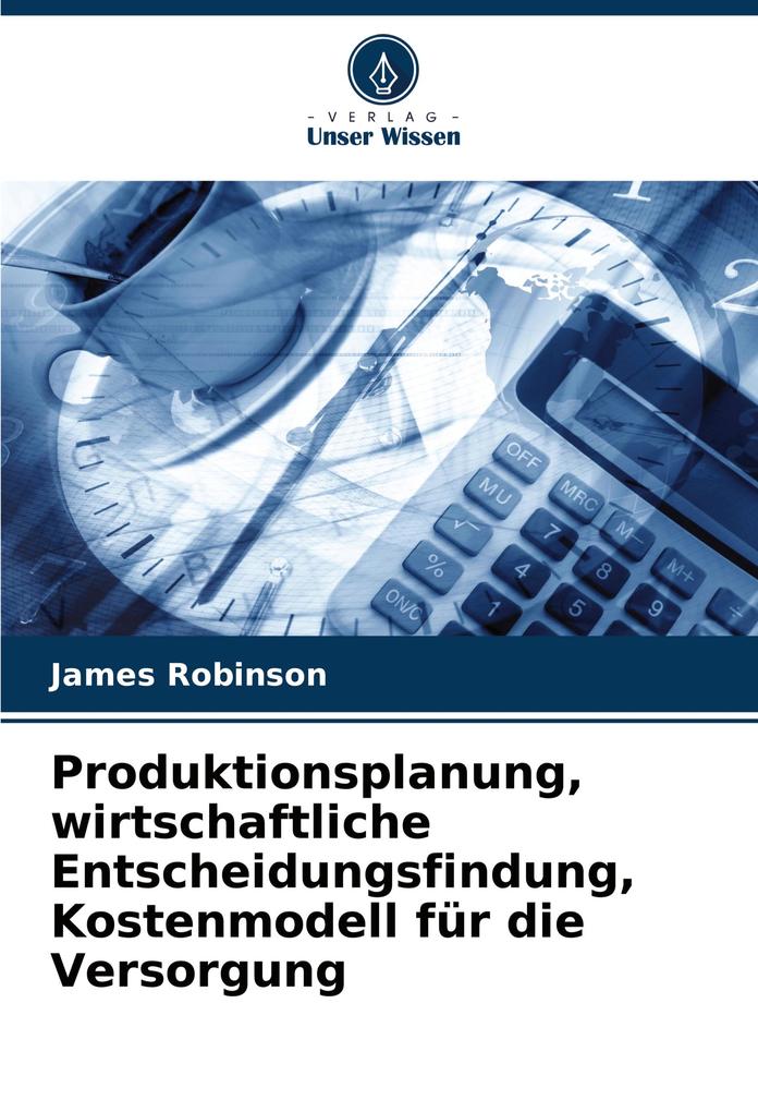 Produktionsplanung wirtschaftliche Entscheidungsfindung Kostenmodell für die Versorgung