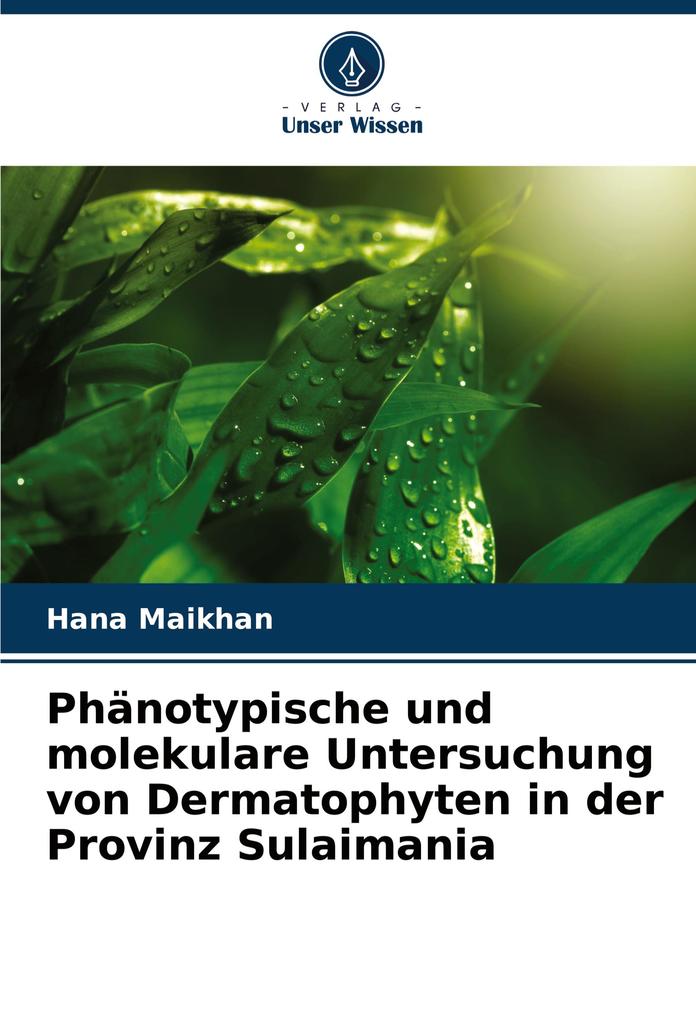 Phänotypische und molekulare Untersuchung von Dermatophyten in der Provinz Sulaimania