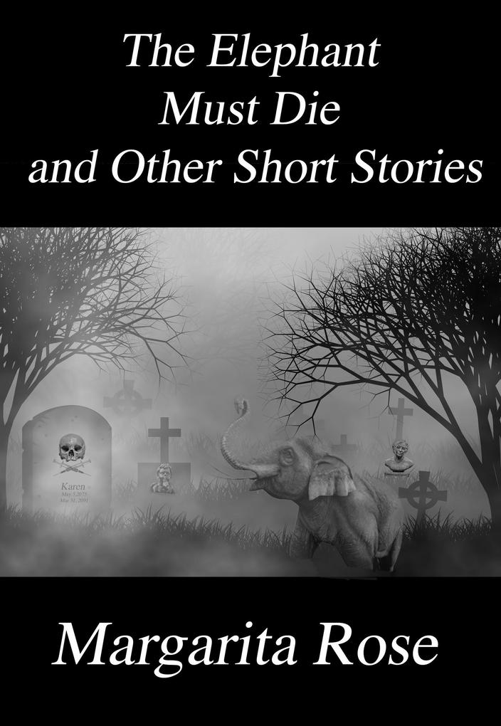 The Elephant Must Die and Other Short Stories