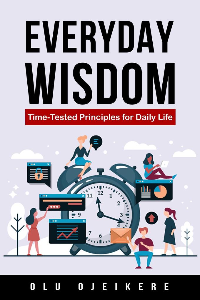Everyday Wisdom: Time-Tested Principles for Daily Life