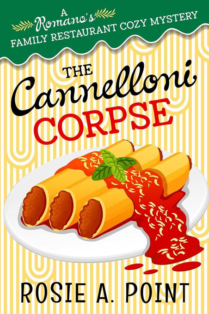 The Cannelloni Corpse (A Romano‘s Family Restaurant Cozy Mystery #1)