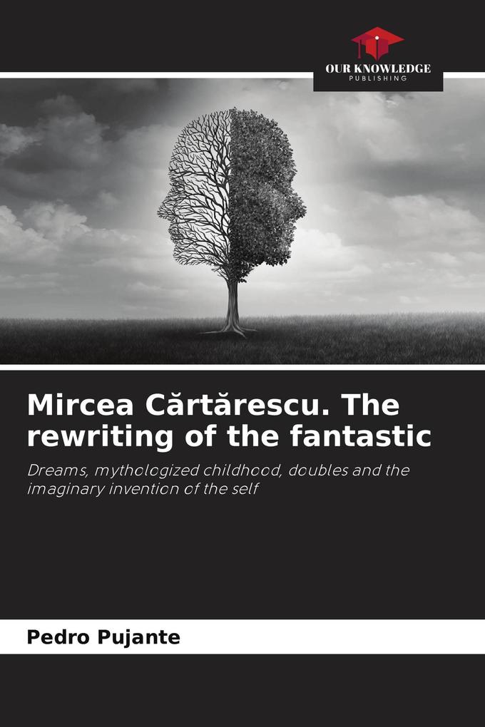Mircea Crtrescu. The rewriting of the fantastic