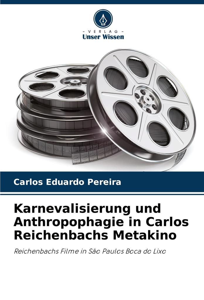 Karnevalisierung und Anthropophagie in Carlos Reichenbachs Metakino