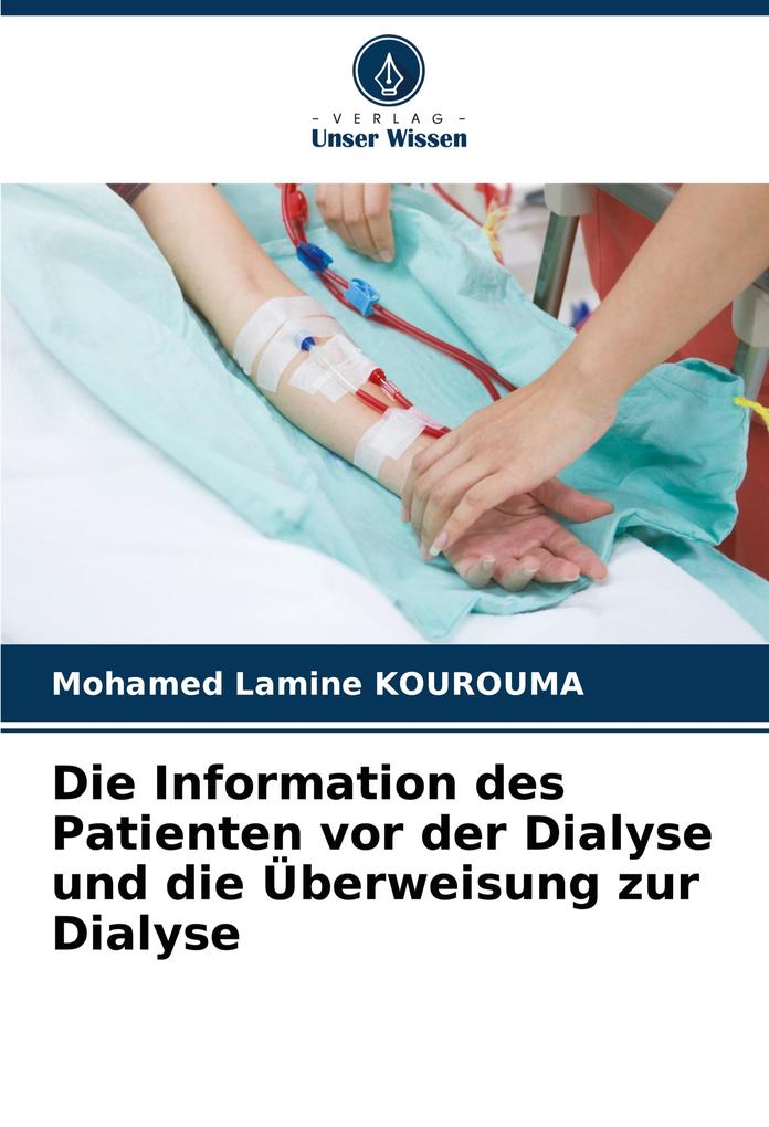 Die Information des Patienten vor der Dialyse und die Überweisung zur Dialyse