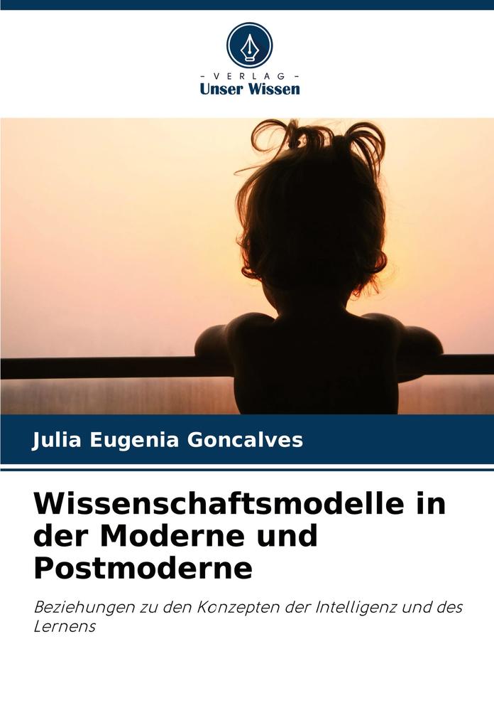 Wissenschaftsmodelle in der Moderne und Postmoderne