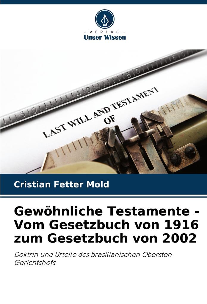 Gewöhnliche Testamente - Vom Gesetzbuch von 1916 zum Gesetzbuch von 2002