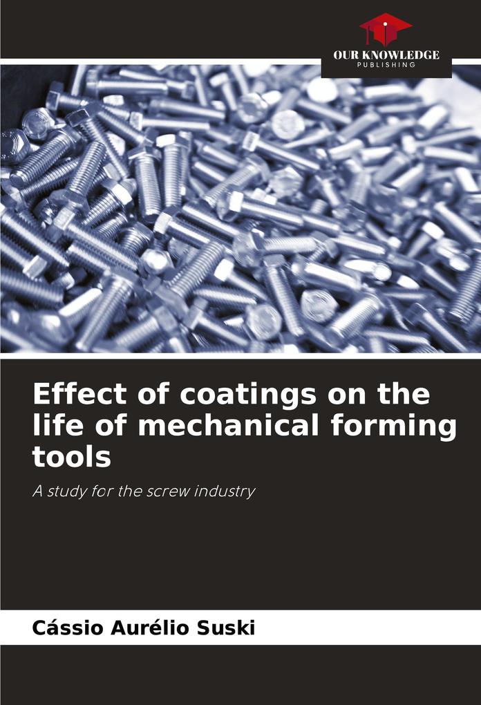 Effect of coatings on the life of mechanical forming tools
