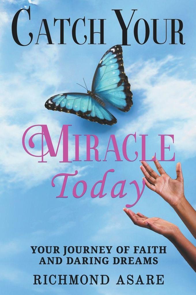 'Catch Your Miracle Today