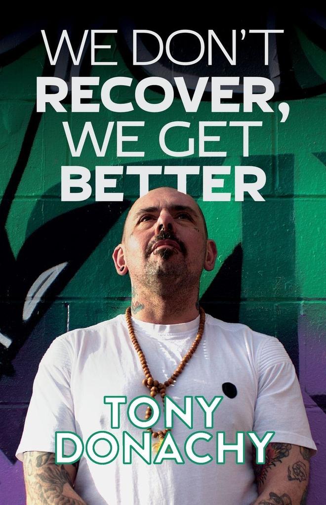 We Don't Recover We Get Better