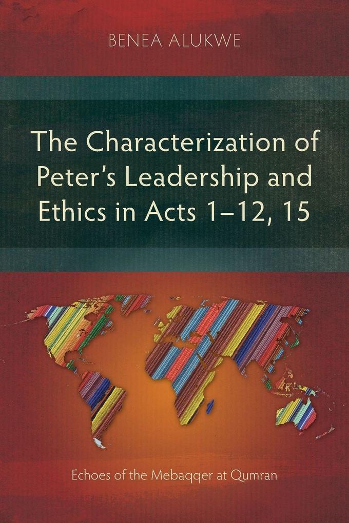 The Characterization of Peter's Leadership and Ethics in Acts 1-12 15