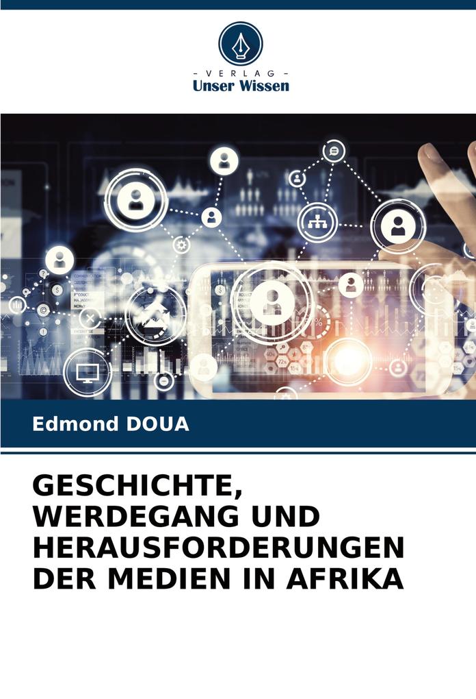 GESCHICHTE WERDEGANG UND HERAUSFORDERUNGEN DER MEDIEN IN AFRIKA