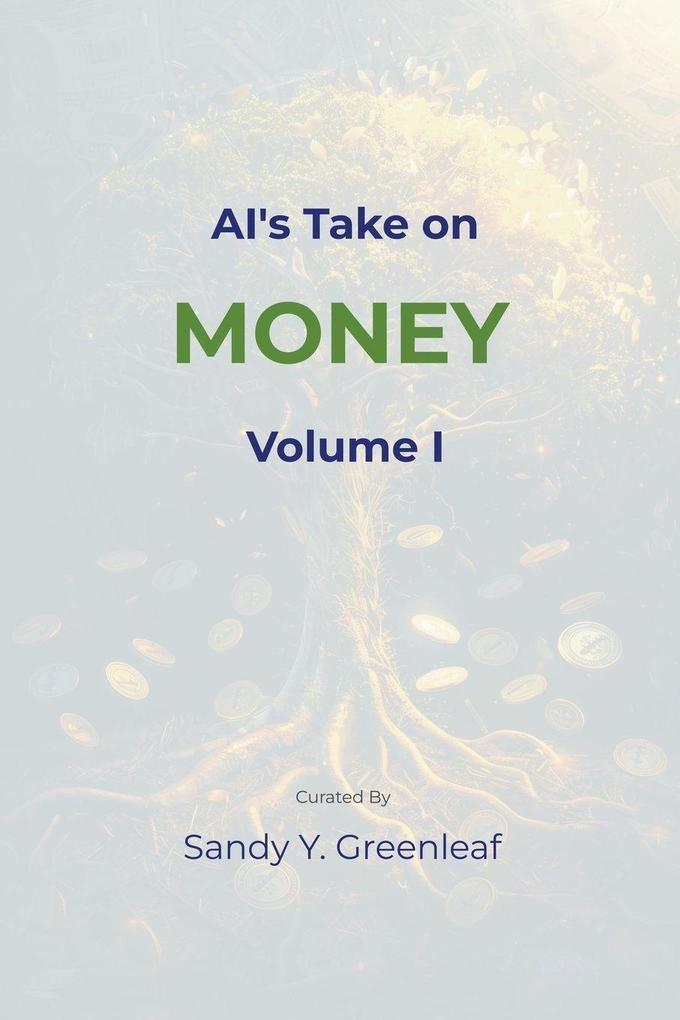 AI's Take on Money Volume I