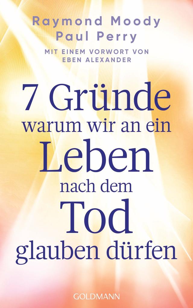 7 Gründe warum wir an ein Leben nach dem Tod glauben dürfen
