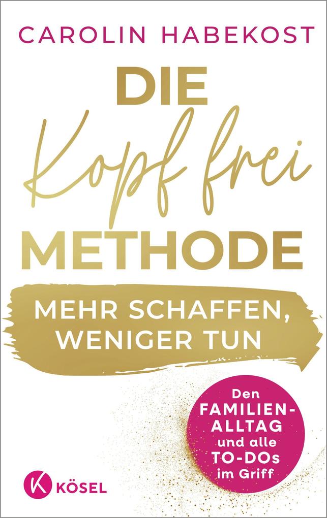 Die Kopf-frei-Methode - Mehr schaffen weniger tun